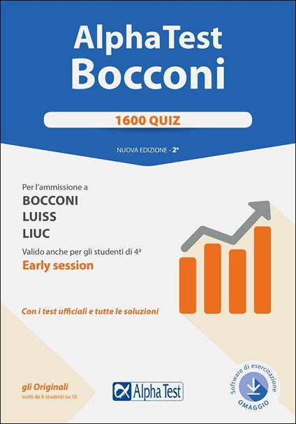 Alpha Test. Bocconi. 1600 quiz. Per l'ammissione a Bocconi, Luiss, Liuc. Valido anche per gli studenti di 4ª early session. Nuova ediz. Con software di simulazione - Carlo Tabacchi,Massimiliano Bianchini,Alessandro Lucchese - copertina