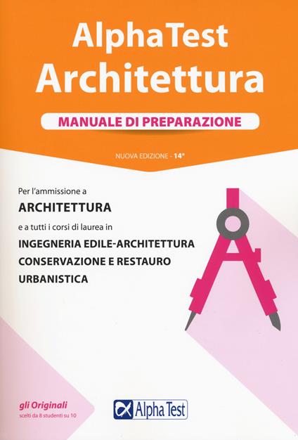 Alpha Test. Architettura. Manuale di preparazione. Per l'ammissione a architettura e a tutti i corsi di laurea in ingegneria edile-architettura, conservazione e restauro, urbanistica - Stefano Bertocchi,Massimiliano Bianchini,Carlo Tabacchi - copertina