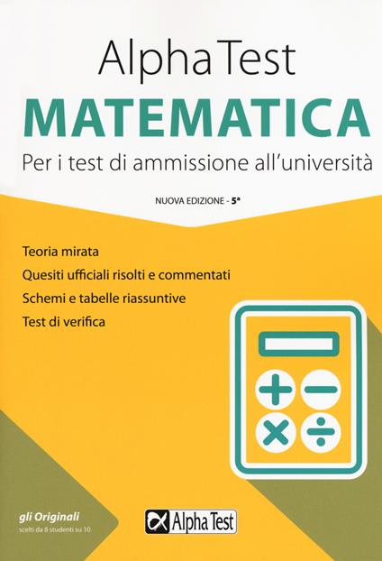 Alpha Test matematica. Per i test di ammissione all'università. Nuova ediz. - Stefano Bertocchi,Silvia Tagliaferri - copertina