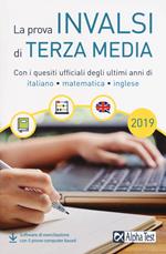 La prova INVALSI di terza media. Con i quesiti ufficiali degli ultimi anni di italiano, matematica, inglese. Con software di simulazione