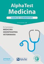 Alpha Test. Medicina. Esercizi commentati. Per l'ammissione a medicina, odontoiatria, veterinaria. Nuova ediz. Con software di simulazione