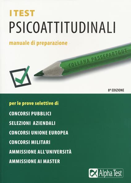I test psicoattitudinali. Manuale di preparazione - Massimiliano Bianchini,Vincenzo Pavoni,Renato Sironi - copertina
