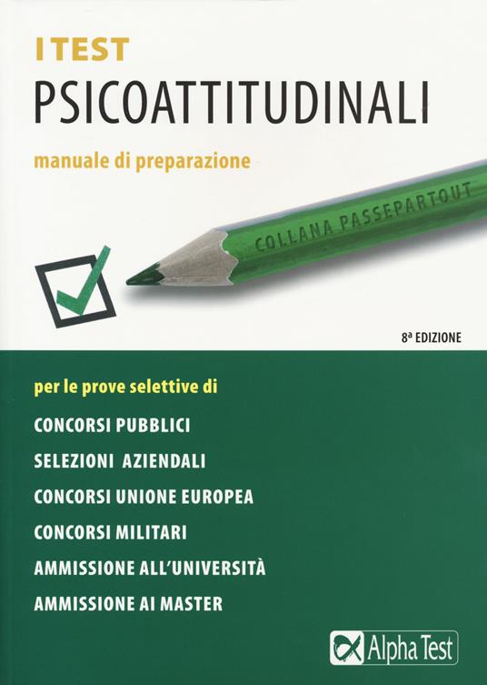 I test psicoattitudinali. Manuale di preparazione - Massimiliano Bianchini,Vincenzo Pavoni,Renato Sironi - copertina