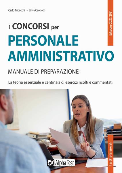 I concorsi per il personale amministrativo. Manuale di preparazione - Silvia Cacciotti,Carlo Tabacchi,Daniele Tortoriello - copertina