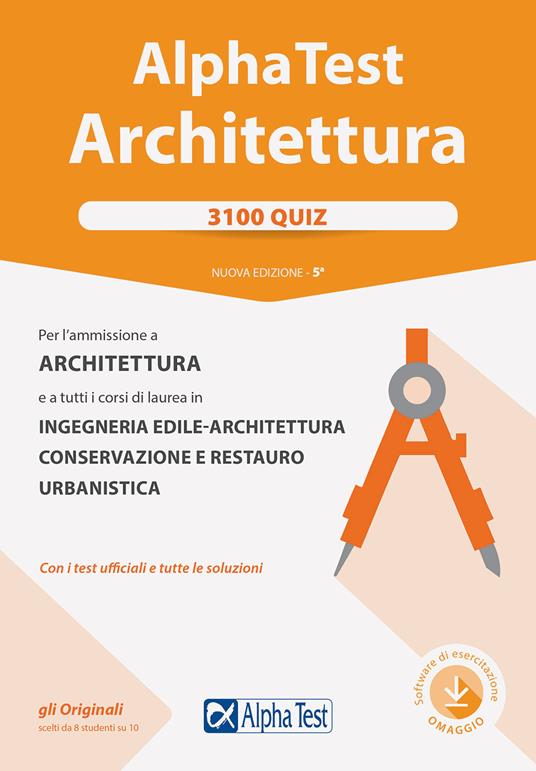 Alpha Test. Architettura. 3100 quiz. Per l'ammissione ad Architettura e a tutti i corsi di laurea in Ingegneria edile-architettura, Conservazione e restauro, Urbanistica. Con software di simulazione - Stefano Bertocchi,Massimiliano Bianchini,Alberto Sironi - copertina