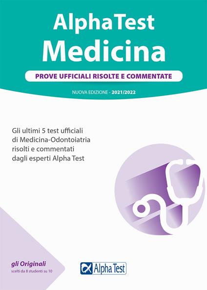 Alpha Test. Medicina. Prove ufficiali risolte e commentate. 5 test ufficiali (2016-2020) di Medicina-Odontoiatria risolti e commentati dagli esperti di Alpha Test. Nuova ediz. - copertina