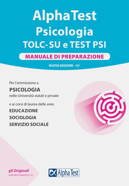 Alpha Test. Psicologia. TOLC. Manuale di preparazione - Paola Borgonovo,Fausto Lanzoni,Stefania Provasi - copertina