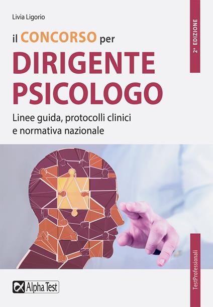 Il concorso per dirigente psicologo. Linee guida, protocolli clinici e normativa nazionale - Livia Ligorio - copertina