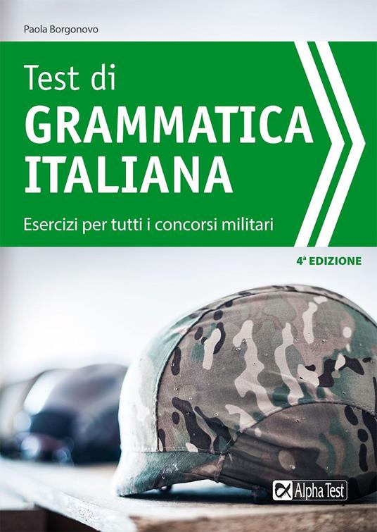 Test di grammatica italiana. Esercizi per tutti i concorsi militari - Paola Borgonovo - copertina