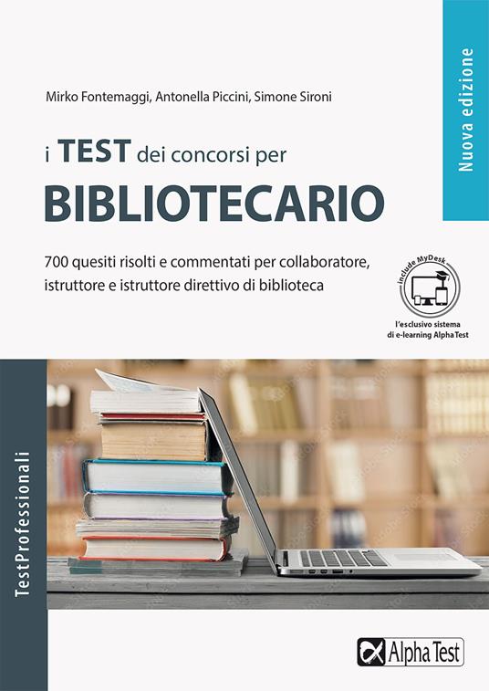 I test dei concorsi per bibliotecario. 700 quesiti risolti e commentati per collaboratore, istruttore e istruttore direttivo di biblioteca. Con Contenuto digitale per download e accesso online - Mirko Fontemaggi,Antonella Piccini,Simone Sironi - copertina
