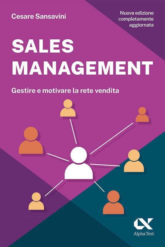 Sales management. Gestire e motivare la rete vendita