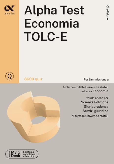 Alpha Test. Economia. TOLC-E. 3600 quiz. Ediz. MyDesk. Con Contenuto digitale per download e accesso online - Fausto Lanzoni,Alessandro Lucchese,Marco Pinaffo - copertina