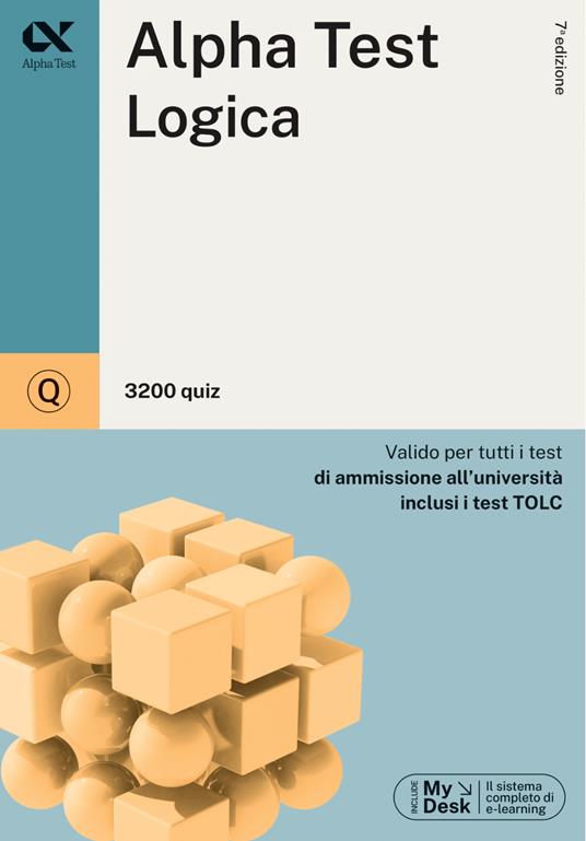 Alpha Test. Logica. 3200 quiz. Valido per tutti i test di ammissione all'università inclusi i test TOLC. Ediz. MyDesk. Con Contenuto digitale per download e accesso online - Giovanni Vannini,Marco Pinaffo,Fausto Lanzoni - copertina