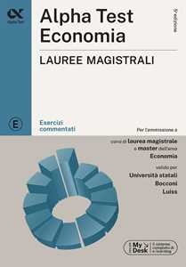 Libro Alpha Test. Economia. Lauree magistrali. Esercizi commentati. Ediz. MyDesk. Con software di simulazione Alessandro Lucchese Luigi Bianco Giovanni Vannini