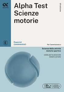 Libro Alpha Test. Scienze motorie. Esercizi commentati. Ediz. MyDesk. Con Contenuto digitale per download e accesso online Massimiliano Bianchini Giovanni De Bernardi Stefania Provasi
