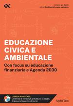 Educazione civica e ambientale. Educazione civica e ambientale. Con focus su educazione finanziaria e Agenda 2030. Con estensioni online