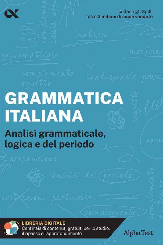 Grammatica italiana. Analisi grammaticale, logica e del periodo. Con estensioni online - Alessandra Minisci - copertina