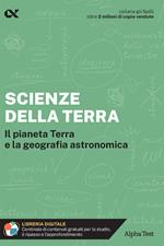 Scienze della Terra. Il pianeta Terra e la geografia astronomica. Con estensioni online