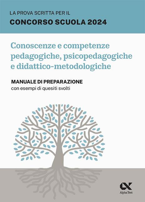 La prova scritta per il concorso scuola 2024. Conoscenze e competenze pedagogiche, psicopedagogiche e didattico-metodologiche. Manuale di preparazione con esempi di quesiti svolti - Maddalena De Notariis - copertina