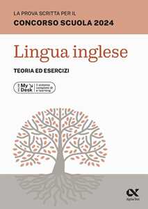 Libro La prova scritta per il concorso scuola 2024. Lingua Inglese. Teoria ed esercizi. Ediz. MyDesk. Con Contenuto digitale per download e accesso online Raffaella Reale