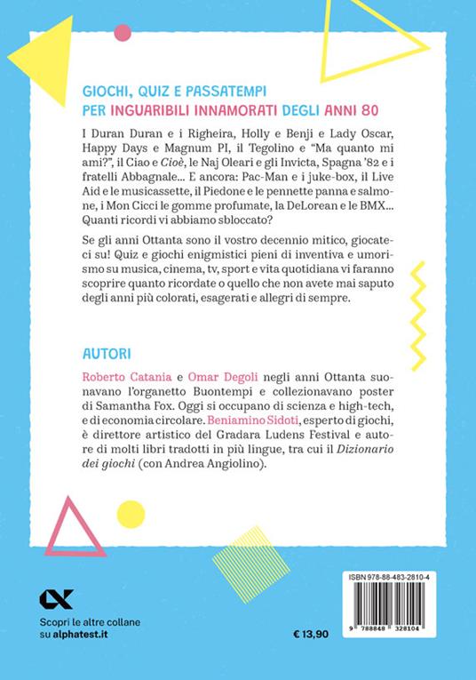 Giochi, quiz e passatempi per inguaribili innamorati degli anni Ottanta - Roberto Catania,Omar Degoli,Beniamino Sidoti - 2