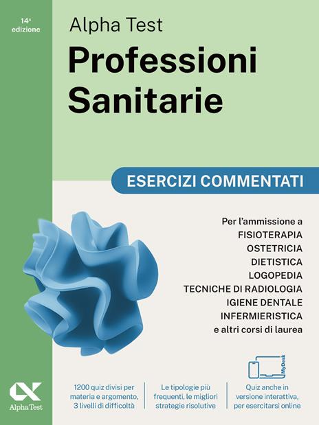 Alpha Test. Professioni sanitarie. Esercizi commentati. Per l’ammissione ai corsi di laurea triennale delle professioni sanitarie, tra cui fisioterapia, logopedia, infermieristica, ostetricia, dietistica, igiene dentale, tecniche di radiologia. Ediz. MyDesk. Con Contenuto digitale per download e accesso online - Stefano Bertocchi,Stefania Provasi,Doriana Rodino - copertina