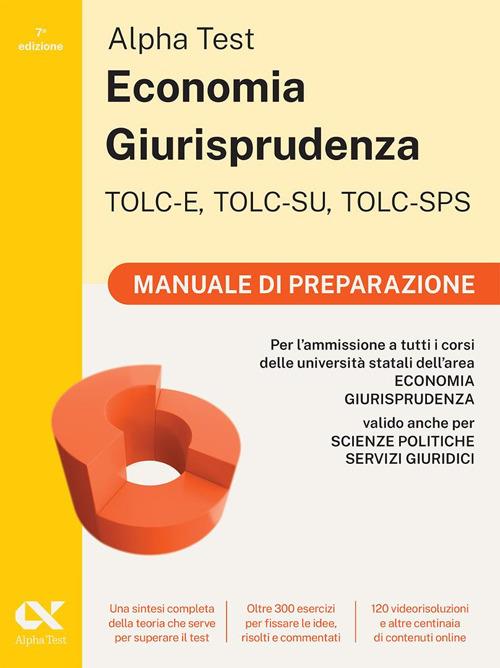 Alpha Test. Economia giurisprudenza. TOLC-E, TOLC-SU, TOLC-SPS. Manuale di preparazione. Con Contenuto digitale per download e accesso online - Paola Borgonovo,Mattia Goffetti,Fausto Lanzoni - copertina