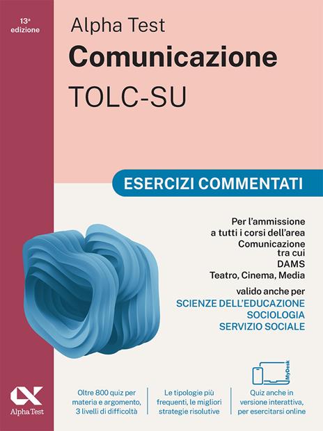 Alpha Test. Comunicazione. Esercizi commentati. Per l'ammissione a tutti i corsi dell'area di Comunicazione tra cui Scienze della Comunicazione, Comunicazione e Società, Comunicazione Interculturale, DAMS, Teatro Cinema Media. Con espansioni online - Massimiliano Bianchini,Paola Borgonovo,Mattia Goffetti - copertina
