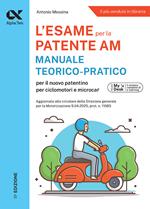 L'esame per la patente AM. Manuale teorico-pratico per il nuovo patentino per ciclomotori e microcar