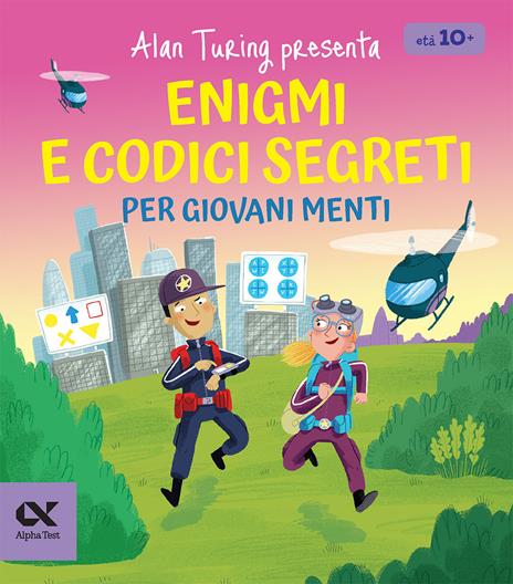 Alan Turing presenta: enigmi e codici segreti per giovani menti. Con sfide di logica e decifrazione - William Potter - copertina