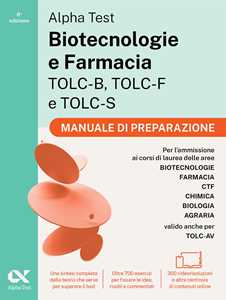 Libro Alpha Test Biotecnologie e Farmacia TOLC-B, TOLC-F e TOLC-S. Manuale di preparazione. Edizione 2026/2027. Per esami di ammissione universitaria. Con accesso a MyDesk 