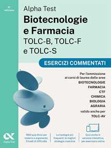 Libro Alpha Test. Biotecnologie e Farmacia TOLC-B, TOLC-F e TOLC-S. Esercizi commentati. Edizione 2025. Per TOLC-B, TOLC-F, TOLC-S, TOLC-AV. Con simulatore e tutorial online 