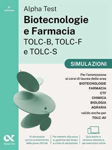 Libro Alpha Test Biotecnologie e Farmacia TOLC-B, TOLC-F e TOLC-S. Simulazioni. Edizione 2025. Per TOLC-B, TOLC-F, TOLC-S, TOLC-AV. Con prove interattive su MyDesk 