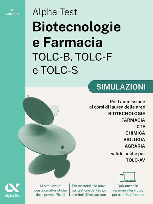 Alpha Test Biotecnologie e Farmacia TOLC-B, TOLC-F e TOLC-S. Simulazioni. Edizione 2025. Per TOLC-B, TOLC-F, TOLC-S, TOLC-AV. Con prove interattive su MyDesk - copertina
