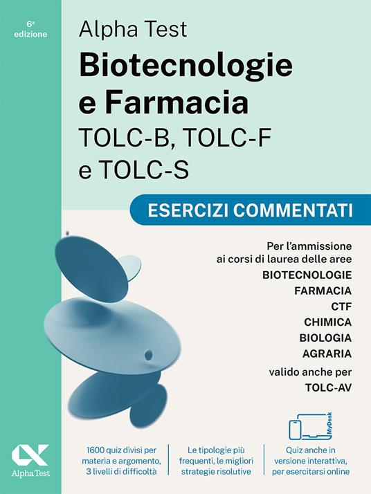 Alpha Test Biotecnologie e Farmacia TOLC-B, TOLC-F e TOLC-S. Kit di preparazione. Per TOLC-B, TOLC-F, TOLC-S, TOLC-AV. Con simulazioni, esercizi e MyDesk - 4