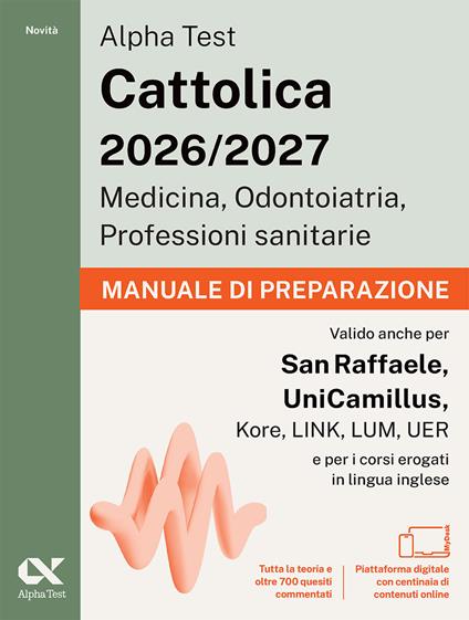 Alpha Test Cattolica 2026/2027 Medicina, Odontoiatria, Professioni sanitarie. Manuale di preparazione. Teoria + 700 quiz commentati per i test di ammissione ai corsi di area sanitaria delle principali università private. Con piattaforma digitale MyDesk - copertina