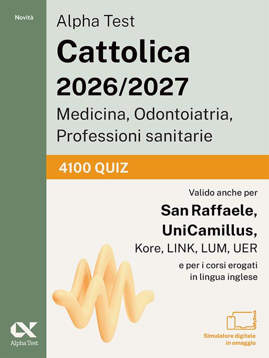 Alpha Test Cattolica 2026/2027 Medicina, Odontoiatria, Professioni sanitarie. 4100 quiz. Allenamento intensivo per i test di ammissione ai corsi di area sanitaria delle principali università private. Con simulatore online - copertina