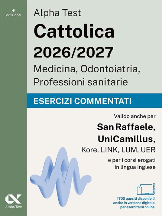 Alpha Test. Cattolica 2026-2027. Medicina, odontoiatria, professioni sanitarie. Kit di preparazione. Anche per i test di San Raffaele e UniCamillus. Con piattaforma e simulatore online - 3