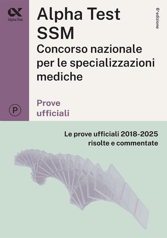 Alpha Test SSM. Le prove ufficiali 2018-2025 risolte e commentate. Edizione 2026/2027. Per concorso Scuole di specializzazione in Medicina. Con commenti chiarificatori - copertina