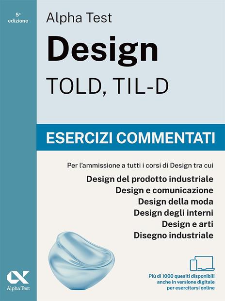 Alpha Test Design TOLD, TIL-D 2026-2027. Kit di preparazione. Per test di ammissione universitari. Con piattaforma e simulatore online - 3