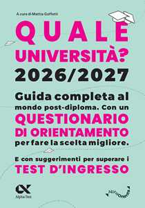 Libro Quale Università? 2026/2027. Guida completa agli studi post-diploma. Con questionario di orientamento 