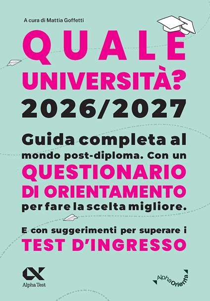 Quale Università? 2026/2027. Guida completa agli studi post-diploma. Con questionario di orientamento - copertina