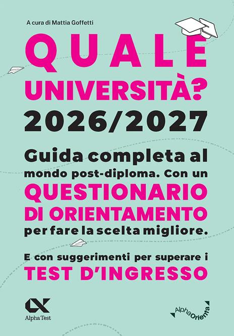 Quale Università? 2026/2027. Guida completa agli studi post-diploma. Con questionario di orientamento - copertina