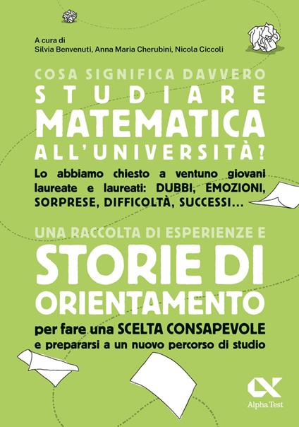 Cosa significa davvero studiare matematica all'università? Una raccolta di esperienze e storie di orientamento per fare una scelta consapevole e prepararsi a un nuovo percorso di studio - Silvia Benvenuti,Anna Maria Cherubini,Nicola Ciccoli - ebook