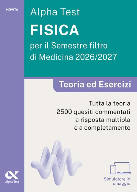 Alpha Test. Fisica per il semestre filtro di medicina 2026-2027. Teoria ed esercizi. Con piattaforma digitale e simulatore online - copertina
