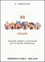 80 canoni infantili. Trascritti, ridotti e reinventati per la Scuola elementare