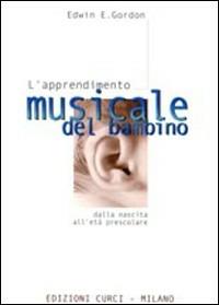 L' apprendimento musicale del bambino dalla nascita all'età prescolare - Edwin E. Gordon - copertina