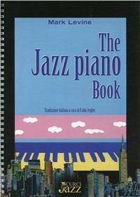 The jazz piano book. Ediz. italiana - Mark Levine - copertina