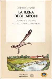 La terra degli aironi. Cronache di provincia - Dante Graziosi - copertina