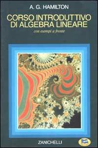 Corso introduttivo di algebra lineare - A. G. Hamilton - copertina